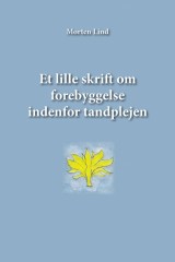 Morten Lind, Et lille skrift om forebyggelse indenfor tandplejen