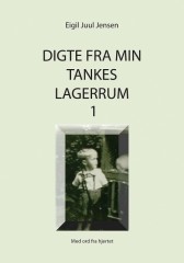 Eigil Juul Jensen, Digte fra min tankes lagerrum